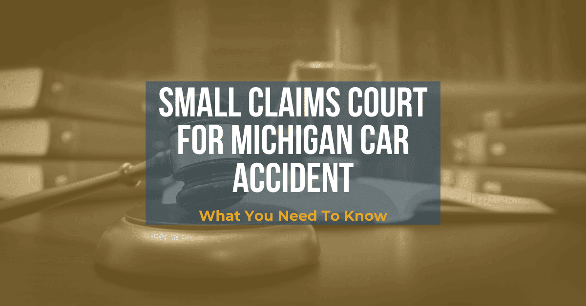 Small Claims Court For Michigan Car Accident Michigan Auto Law
