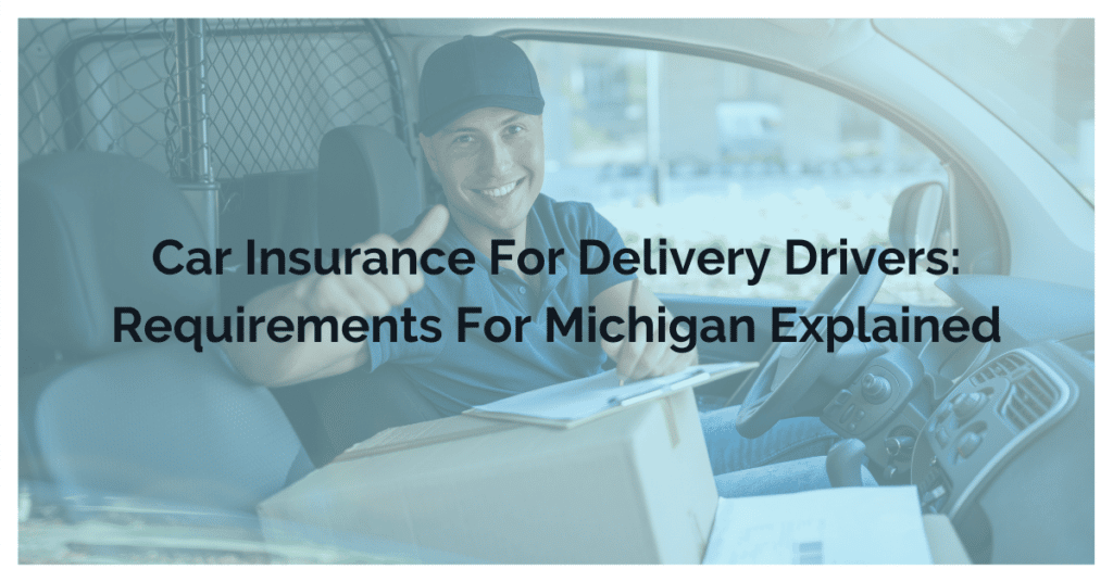 Car Insurance For Delivery Drivers: Requirements Explained