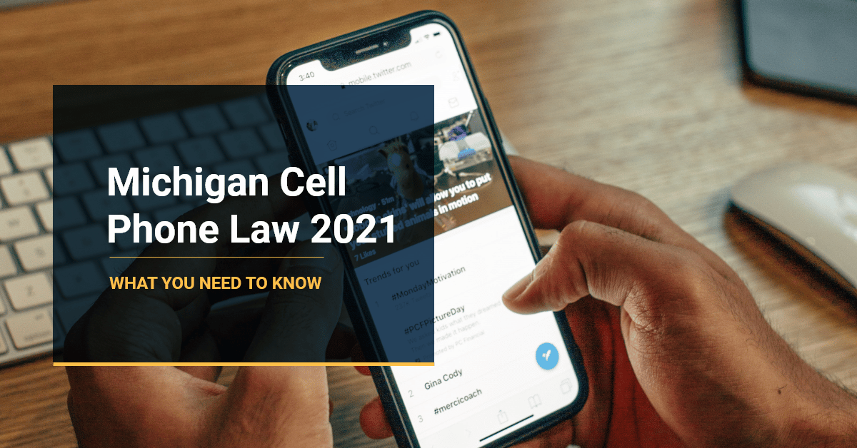 Michigan Cell Phone Law 2021 What You Need To Know