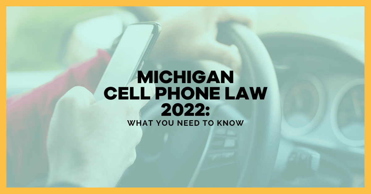Michigan Cell Phone Law 2022 What You Need To Know