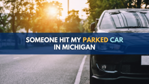 Someone Hit My Parked Car in Michigan