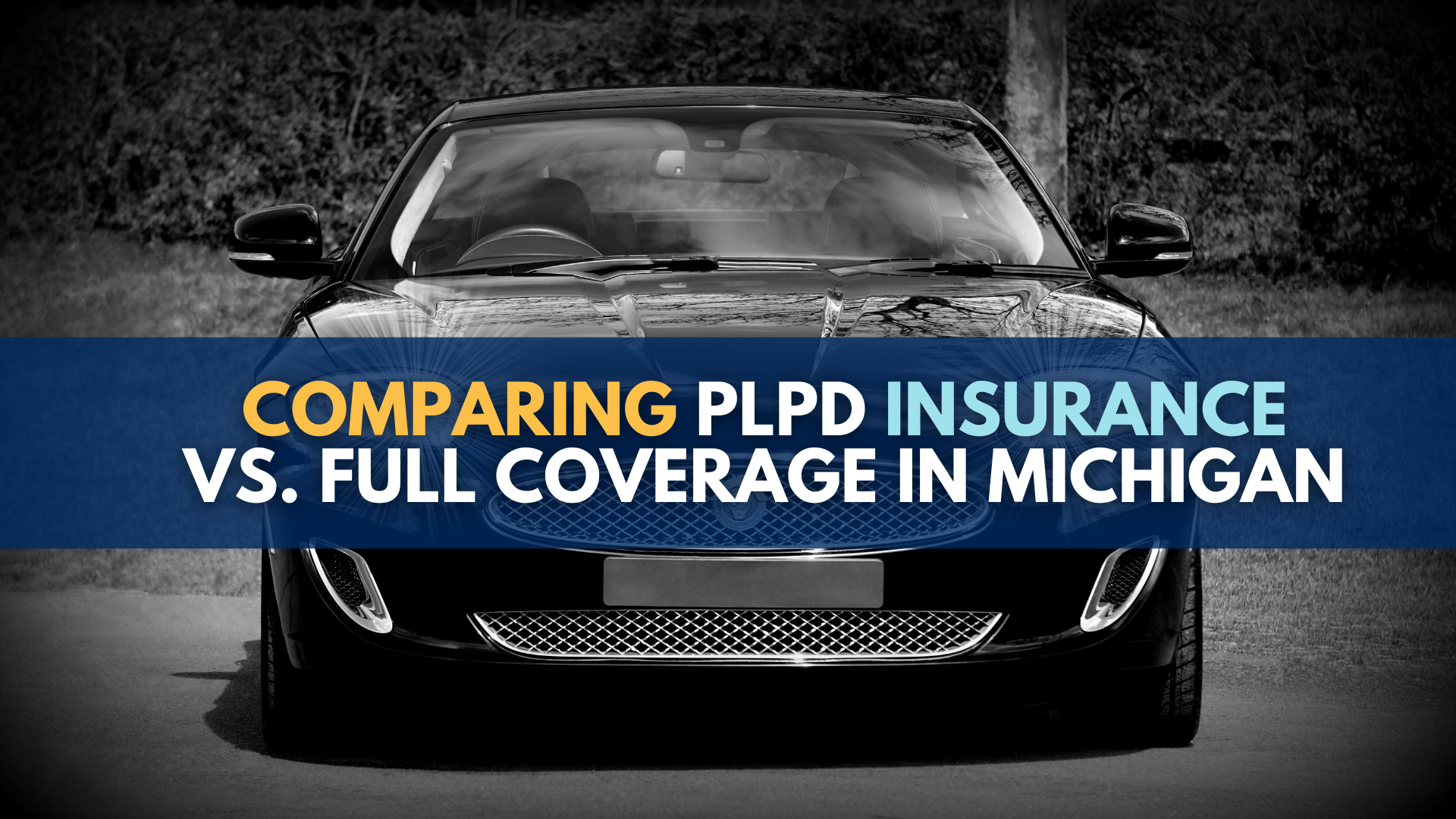 PLPD vs Full Coverage: What Is The Difference?